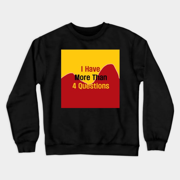 I Have More Than Four Questions Crewneck Sweatshirt by EunsooLee